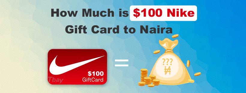How Much is $100 Nike Gift Card to Naira